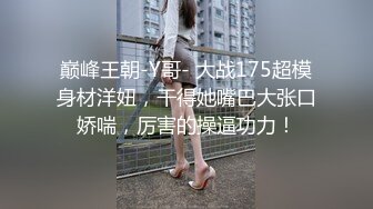 高挑大肢御姐范妹子大道具假屌自慰，白浆四溅卖力口交吃屌舌头舔鲍鱼