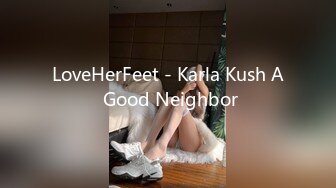 LoveHerFeet - Karla Kush A Good Neighbor